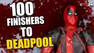 WWE 2K24 : 100 Finishers To Deadpool