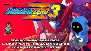 #DMPgaming: Linkxs Plays | Mega Man Zero 3: Can't Stop Won't Stop