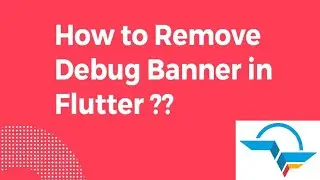 How to Remove Debug Banner in Flutter?