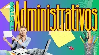 Los textos administrativos: Comunícate con eficiencia