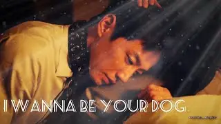 I wanna be your dog [Любовь на поводке/Moreolsenseu]