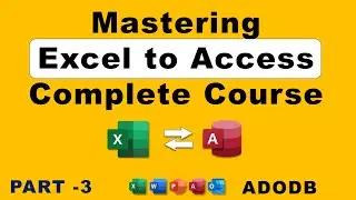 Mastering Excel to Access: Complete Course - Part 3
