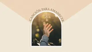 Canción para amanecer