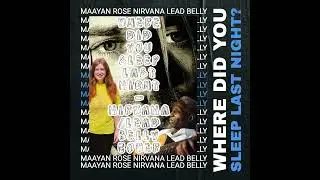 WHERE DID YOU SLEEP LAST NIGHT? except i hate screaming lol (Nirvana/Lead Belly Cover) - Maayan Rose