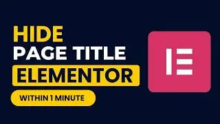 How To Hide Page Title In Wordpress Using Elementor 2024 | Remove Or Hide Page Title In Elementor