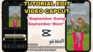 Tutorial Edit Video Capcut September Dump | Trend September Went 