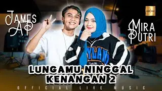 Mira Putri ft James AP - Lungamu Ninggal Kenangan 2 (Official Live Music)