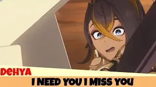 I Need You I Miss You - Dehya | Genshin Impact Meme