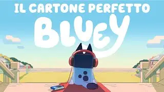BLUEY - Il cartone perfetto