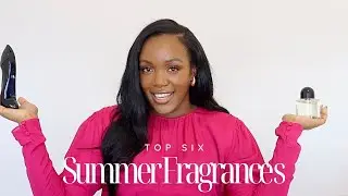 MY MOST COMPLIMENTED SUMMER FRAGRANCES! SIX FAVORITES