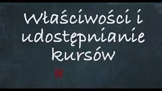 11. Właściwości i udostępnianie kursów  / tutorial edukator.pl