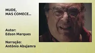 MUDE, MAS COMECE...