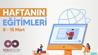 HAFTANIN EĞİTİMLERİ | 8-15 Mart