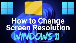How to Change Screen Resolution and Size in Windows 11 — Fix Blurry Display!