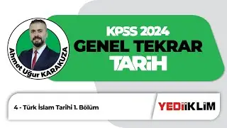 2024 KPSS Tarih Genel Tekrar 4 - Türk İslam Tarihi 1. Bölüm