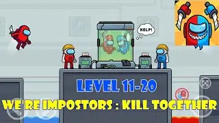 We're Impostors : Kill Together - How to Pass Level 11-20 We're Impostors