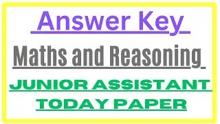 Answers Key Junior Assistant || Todays Paper || Maths and Reasoning ||