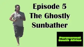 The Ghostly Sunbather - Paranormal South Africa