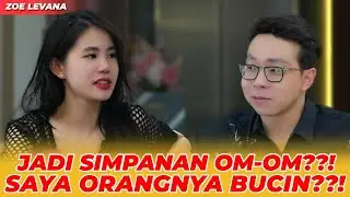 ZOE LEVANA : JADI SIMPANAN OM-OM??! SAYA ORANGNYA BUCIN??!