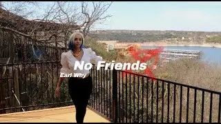 Earl Why - No Friends (Official Music Video)