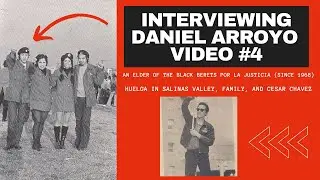 [Video #4 - Huelga in Salinas Valley, Family, & Cesar Chavez] Interviewing Danny Arroyo, Black Beret