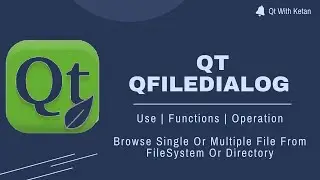 Qt C++ GUI Application Tutorial | Qt QFileDialog | Browse Single Or Multiple Files From Folder