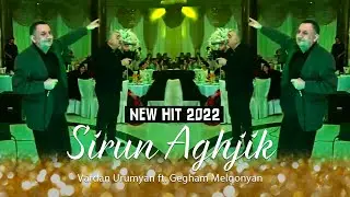 Gegham Melqonyan ft. Vardan  Urumyan - Sirun Aghjik || HIT 2022