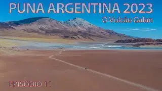 Puna Argentina 2023 EP011 - The Galan Volcano