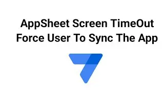 AppSheet Screen Time Out Force User To Sync The App First Before New Data Entry