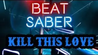Beat Saber - Kill This Love (HARD) - CUSTOM SONG
