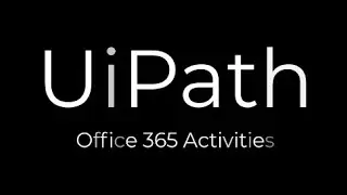 UiPath: Setup Microsoft Office 365 Activities