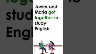 Phrasal Verbs:  Get Together