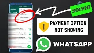WhatsApp Payment Option not Showing | Payment Feature not Showing | How to Fix ?