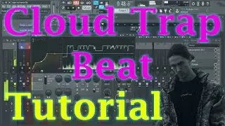 Making Cloud Trap Beat | FL Studio 12 Tutorial