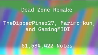 (Black MIDI) Dead Zone Remake - TheDipperPinez27 and others (61.58 Million)
