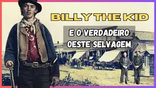 BILLY THE KID: Roubos, Balas e Sangue  | O Verdadeiro Faroeste