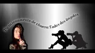 Posicionamento de câmera: lados dos ângulos | Manual de Sobrevivência das artistas em casa