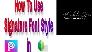 How to Use Signature Font Style in PicsArt And Snapseed 😍    