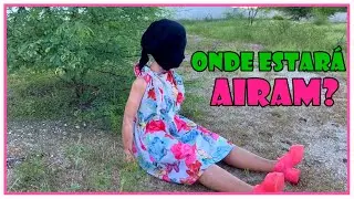 ONDE ESTARÁ AIRAM? (parte 2)