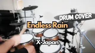 X-Japan  - Endless Rain (Drum Cover)