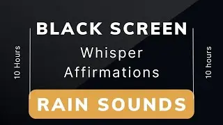 Let Go of Your Anger - Whisper Affirmations - Rain Sound & Black Screen (10 Hour)