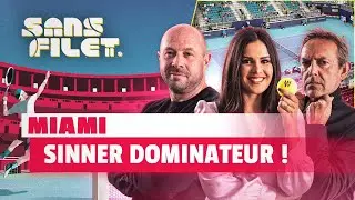 🎾 ATP Miami : Sinner, le meilleur pour la fin ? (Sans Filet)