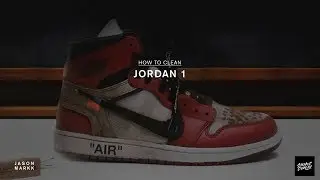 SNEAKER CARE 101: HOW-TO CLEAN OFF-WHITE JORDAN 1