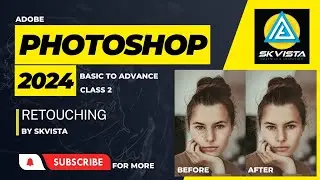 Adobe Photoshop 2024 |RETOUCHING | in Hindi by SKVISTA