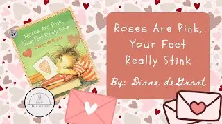 💘💝Roses are Pink, Your Feet Really Stink💝💘Valentines Read Aloud Book for Kids