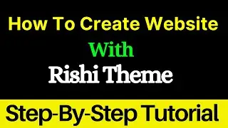How To Create Website With Rishi Theme (Step-By-Step Tutorial)