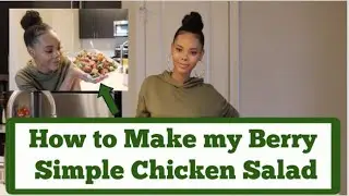How to Make my Berry Simple Chicken Salad | This Salad will get you SNATCHEDDD!