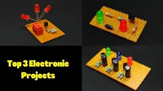 Top 3 Simple Electronic Projects
