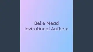 Belle Mead Invitational Anthem