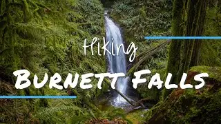 BURNETT FALLS: An Easy Hike to Scenic Waterfall near Sechelt!